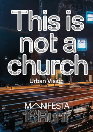 Cover image for 9783987412554 - Manifesta 16 Ruhr: This is not a church