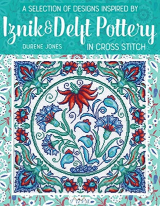 Cover image for 9786059192682 - A Selection of Designs Inspired by Iznik and Delft Pottery in Cross Stitch