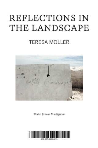 Cover image for 9786079489823 - Teresa Moller: Reflections in the Landscape