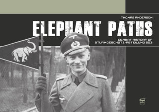 Cover image for 9786155583759 - Elephant Paths: Combat History of Sturmgeschutz-Abteilung 203