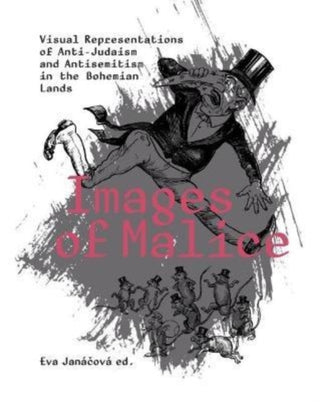Cover image for 9788024651057 - Images of Malice – Visual Representations of Anti–Judaism and Antisemitism in the Bohemian Lands