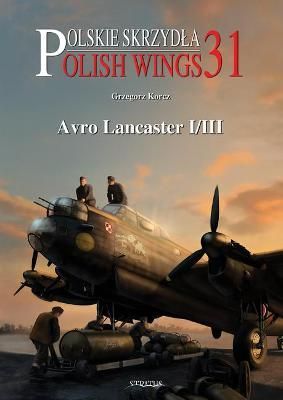 Cover image for 9788366549456 - Polish Wings 31: Avro Lancaster I/III