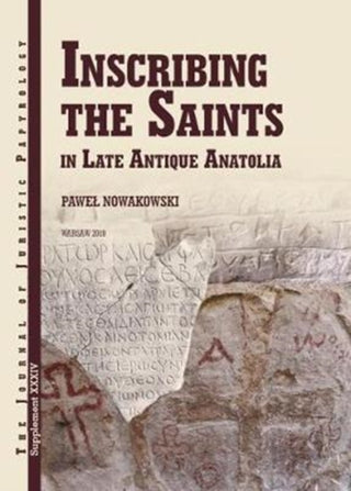 Cover image for 9788394684846 - Inscribing the Saints in Late Antique Anatolia