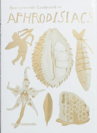Cover image for 9788409766727 - Apartamento Cookbook #10: Aphrodisiacs