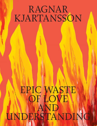 Supplemental image for 9788793659681 - Ragnar Kjartansson: Epic Waste of Love and Understanding