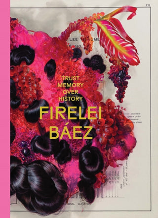 Cover image for 9788793659711 - Firelei Baez: Trust Memory over History