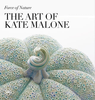 Cover image for 9788857248752 - Force of Nature: The Art of Kate Malone