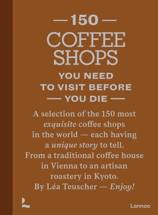 Cover image for 9789059961470 - 150 Coffee Shops You Need to Visit Before You Die