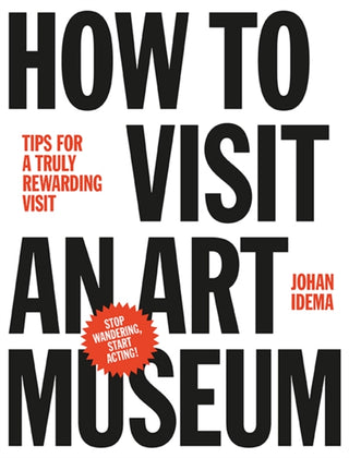 Cover image for 9789063693558 - How to Visit an Art Museum: Tips for a Truly Rewarding Visit