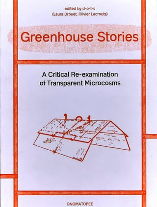 Cover image for 9789083362106 - Greenhouse Stories - A Critical Re-examination of Transparent Microcosms