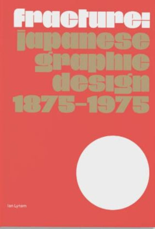 Cover image for 9789083449845 - Fracture: Japanese Graphic Design 1875–1975