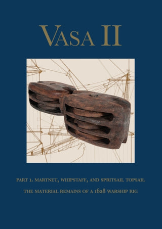 Cover image for 9789188909114 - Vasa II - Rigging and Sailing a Swedish Warship of 1628