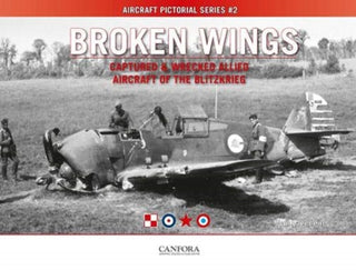 Cover image for 9789198477542 - Broken Wings: Captured & Wrecked Aircraft of the Blitzkrieg