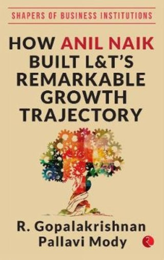 Cover image for 9789353338565 - HOW ANIL NAIK BUILT L&T'S REMARKABLE GROWTH TRAJECTORY