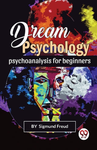 Cover image for 9789356563285 - Dream Psychology Psychoanalysis for Beginners