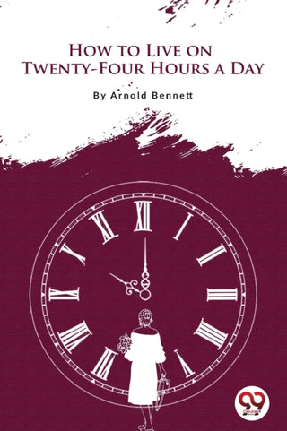 Cover image for 9789356566699 - How to Live on Twenty-Four Hours a Day