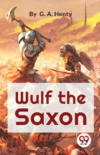 Cover image for 9789357272674 - Wulf the Saxon a Story of the Norman Conquest