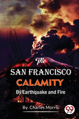 Cover image for 9789357274340 - The San Francisco Calamity  by Earthquake and Fire