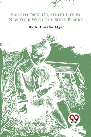 Cover image for 9789357275828 - Ragged Dick, or, Street Life in New York with the Boot-Blacks?