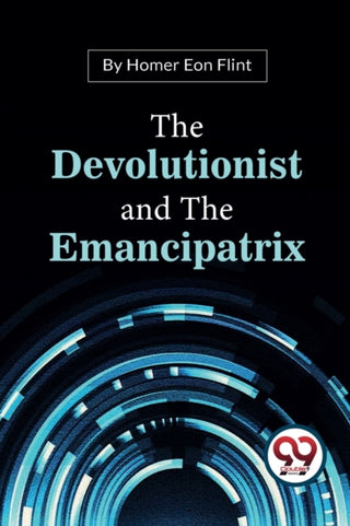 Cover image for 9789357279512 - The Devolutionist and the Emancipatrix