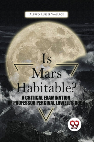 Cover image for 9789357480734 - Is Mars Habitable? a Critical Examination of Professor Percival Lowell's Book