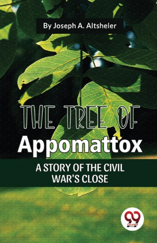 Cover image for 9789357485524 - The Tree of Appomattox a Story of the Civil War's Close