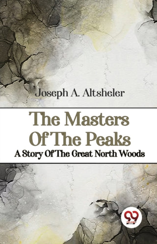 Cover image for 9789357485579 - The Masters of the Peaks a Story of the Great North Woods