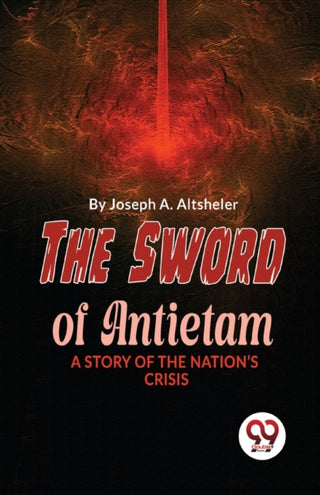 Supplemental image for 9789357486095 - The Sword of Antietam a Story of the Nation?S Crisis