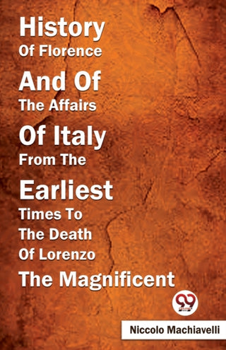 Cover image for 9789357486743 - History of Florence and of the Affairs of Italy from the Earliest Times to the Death of Lorenzo the Magnificent