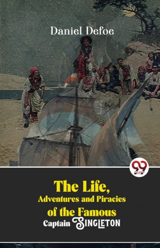 Cover image for 9789357487917 - The Life, Adventures and Piracies of the Famous Captain Singleton