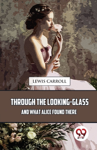 Cover image for 9789357488860 - Through the Looking-Glass and What Alice Found There