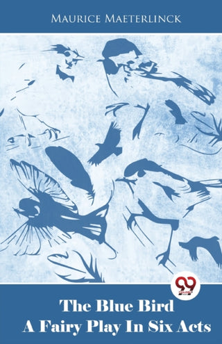 Cover image for 9789358011951 - The Blue Bird a Fairy Play in Six Acts