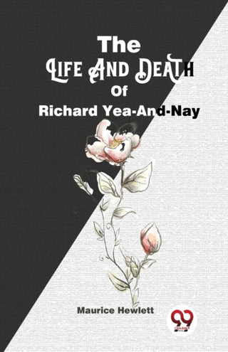 Cover image for 9789358016727 - The Life and Death of Richard Yea-and-Nay