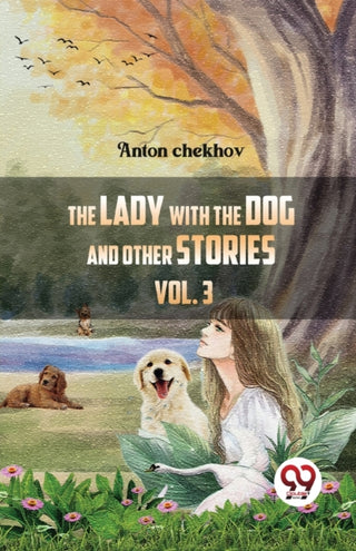 Cover image for 9789358017250 - The Lady With The Dog And Other Stories Volume 3