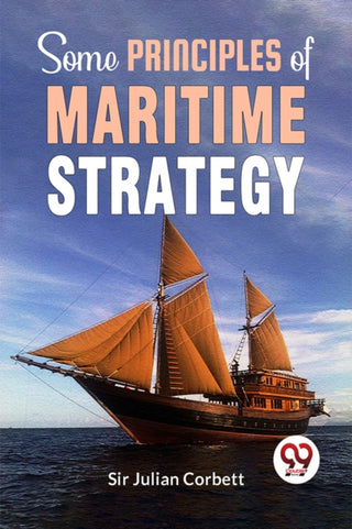 Cover image for 9789358590128 - Some Principles Of Maritime Strategy