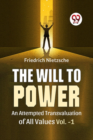 Cover image for 9789358591989 - The Will to Power an Attempted Transvaluation of All Values