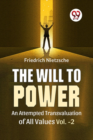 Cover image for 9789358592078 - The Will To Power An Attempted Transvaluation Of All Values Vol. 2