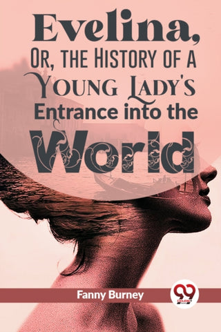 Cover image for 9789358592139 - Evelina, or, the History of a Young Lady's Entrance into the World