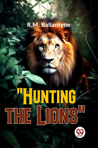Cover image for 9789358595772 - "Hunting the Lions"