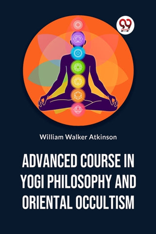 Cover image for 9789358596397 - Advanced Course in Yogi Philosophy and Oriental Occultism