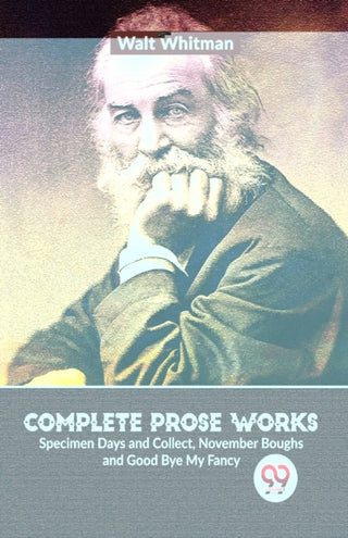 Cover image for 9789358711653 - Complete Prose Works Specimen Days and Collect, November Boughs and Good Bye My Fancy
