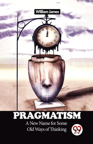 Cover image for 9789358713749 - Pragmatism a New Name for Some Old Ways of Thinking