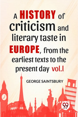 Cover image for 9789358716337 - A History Of Criticism And Literary Taste In Europe, From The Earliest Texts To The Present Day vol.l