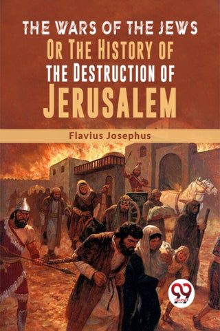 Cover image for 9789358719147 - The Wars Of The Jews Or The History Of The Destruction Of Jerusalem