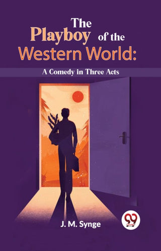 Cover image for 9789358719826 - The Playboy Of The Western World: A Comedy In Three Acts