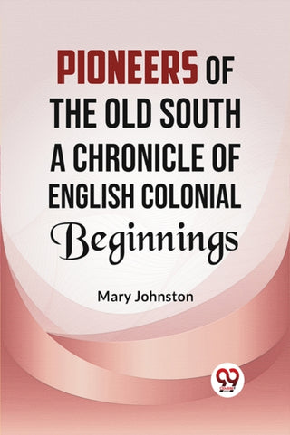 Cover image for 9789359320601 - Pioneers of the Old South a Chronicle of English Colonial Beginnings