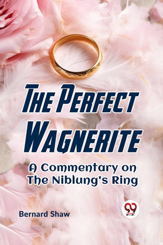 Cover image for 9789359323343 - The Perfect Wagnerite a Commentary on the Niblung's Ring