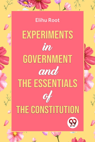 Supplemental image for 9789359324128 - Experiments in Government and the Essentials of the Constitution
