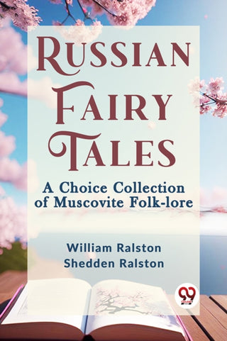 Cover image for 9789359326139 - Russian Fairy Tales a Choice Collection of Muscovite Folk-Lore
