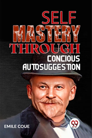 Supplemental image for 9789359394657 - Self Mastery Through Conscious Autosuggestion